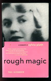 Rough Magic: A Biography of Sylvia Plath