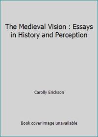 The Medieval Vision : Essays in History and Perception