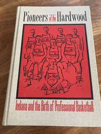 Pioneers of the Hardwood: Indiana and the Birth of Professional Basketball