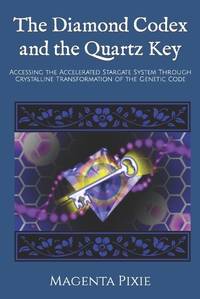The Diamond Codex and the Quartz Key: Accessing the Accelerated Stargate System Through...