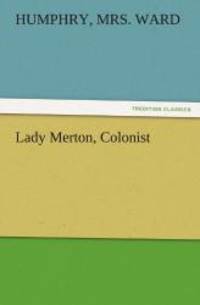 Lady Merton, Colonist (TREDITION CLASSICS) by Humphry, Mrs. Ward - 2011-11-25