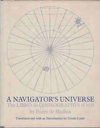 image of A NAVIGATOR'S UNIVERSE; The Libro De Cosmographi´a of 1538