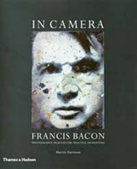 In Camera - Francis Bacon: Photography, Film and the Practice of Painting