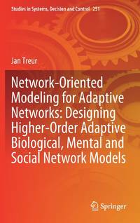 Network-Oriented Modeling for Adaptive Networks: Designing Higher-Order Adaptive Biological,...