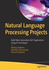 Natural Language Processing Projects : Build Next-Generation NLP Applications Using AI Techniques