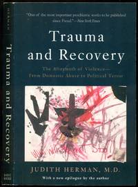 Trauma and Recovery: The Aftermath of Violence From Domestic Abuse to Political Terror New Epilogue By The Author to the 2015 Edition