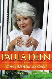 Paula Deen : It Ain't All about the Cookin'