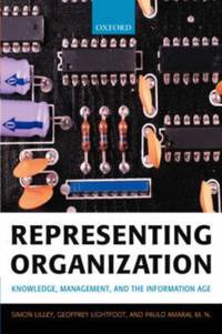 Representing Organization: Knowledge, Management, and the Information Age