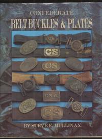 Confederate Belt Buckles &amp; Plates by Mullinax, Steve E - 1991