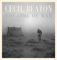 Cecil Beaton: Theatre of War (Imperial War Museum, London: Exhibition Catalogues) by Beaton, Cecil - 2013