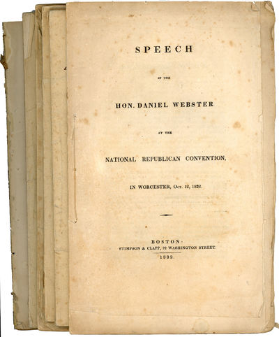 Speech of the Hon. Daniel Webster at the National Republican Convention, in Worcester, Oct. 12, 1832 [Six Volumes; Five Variants]