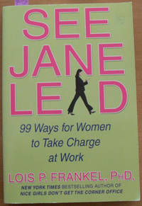 See Jane Lead: 99 Ways for Women to Take Charge at Work