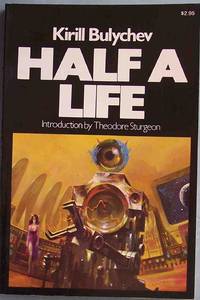 HALF A LIFE and Other Stories by Bulychev, Kirill - 1978