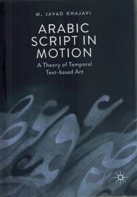 ARABIC SCRIPT IN MOTION A Theory of Temporal Text-Based Art