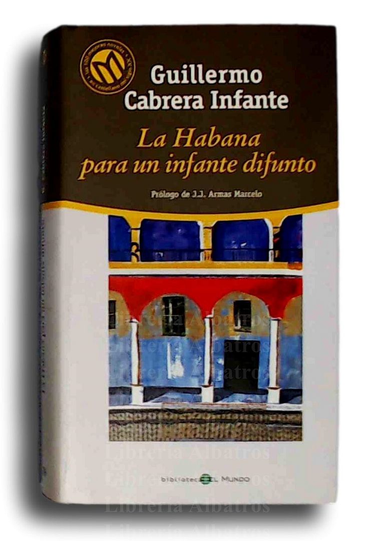 Las Mejores Novelas Del Siglo Xxi Habana para un Infante Difunto (Las 100 Mejores Novelas en Castellano del Siglo  XX) by Guillermo [Autor] Cabrera Infante - Paperback - 2001-01-01 - from  Librería Albatros (SKU: 9046416)