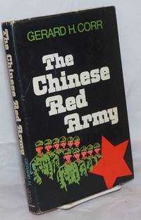 The Chinese Red Army Campaigns and Politics since 1949 by Corr, Gerard H - 1974