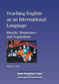 Teaching English as an International Language: Identity, Resistance and Negotiation