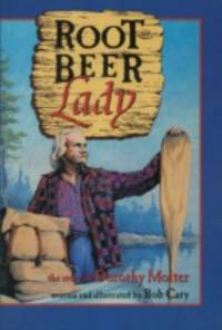 Root Beer Lady: The Story of Dorothy Molter by Cary, Bob - 2002