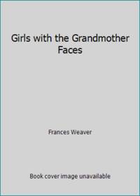 Girls with the Grandmother Faces by Frances Weaver - 1991