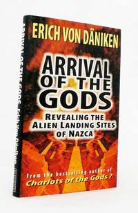 cover of Arrival of the Gods Revealing the Alien Landing Sites of Nazca