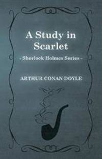 A Study in Scarlet (Sherlock Holmes) by Arthur Conan Doyle - 2016-04-12