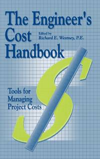 The Engineer's Cost Handbook: Tools for Managing Project Costs