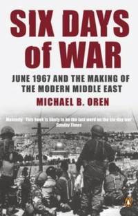 Six Days of War: June 1967 and the Making of the Modern Middle East by Michael B. Oren (2003-07-03)