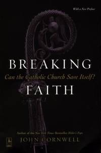 Breaking Faith : Can the Catholic Church Save Itself?