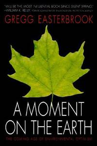 A Moment on the Earth : The Coming Age of Environmental Optimism