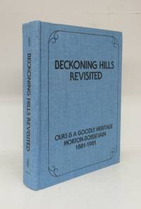 Beckoning Hills Revisted: Ours is a Goodly Heritage. Morton-Boissevain 1881-1981 by Boissevain History Committee - 1981