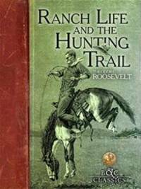 image of Ranch Life and the Hunting Trail (B&C Classics)