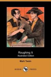 image of Roughing It (Illustrated Edition) (Dodo Press)