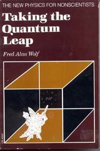 Taking the Quantum Leap: The New Physics for Nonscientists by Wolf, Fred Alan - 1981