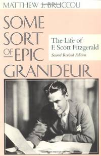 cover of Some Sort of Epic Grandeur: The Life of F.Scott Fitzgerald