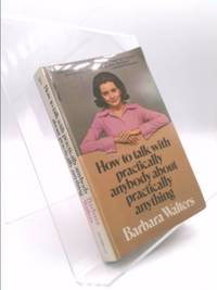 How to Talk with Practically Anybody About Practically Anything by Barbara Walters - 1971