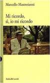 Mi ricordo, sı̀, io mi ricordo (I saggi) (Italian Edition)