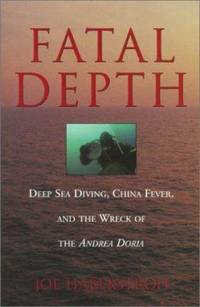 Fatal Depth: Deep Sea Diving, China Fever, and the Wreck of the Andrea Doria