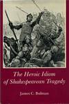 The Heroic Idiom of Shakespearean Tragedy.
