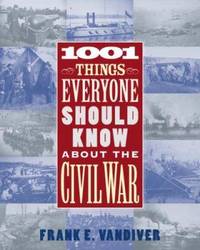 1001 Things Everyone Should Know about the Civil War by Frank E. Vandiver - 2006