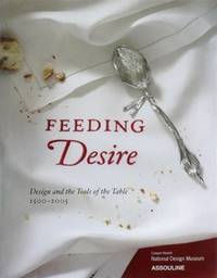cover of Feeding Desire: Design and the Tools of the Table, 1500-2005