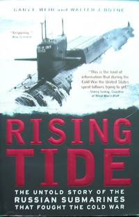 Rising Tide The Untold Story of the Russian Submarines that Fought the Cold War