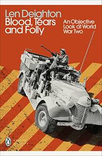 Blood Tears and Folly: An Objective Look at World War Two Penguin Modern Classics
