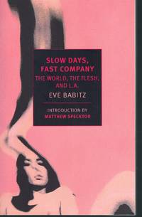 SLOW DAYS, FAST COMPANY The World, the Flesh, and L. A.
