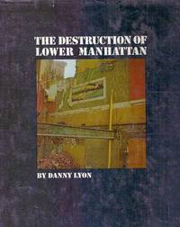 THE DESTRUCTION OF LOWER MAHATTAN by Lyon, Danny - 1969