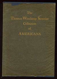 The Celebrated Collection of Americana Formed by the Late Thomas Winthrop Streeter: Volume One: Discovery and Exploration, Atlases, New France, Spanish Southwest, Mexico, The Mexican War, Texas, N.