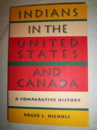 Indians in the United States and Canada: A Comparative History de Nichols, Roger L - 1999