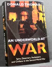 An Underworld at War: Spivs, Deserters, Racketeers and Civilians in the Second World War