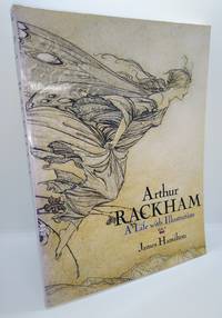 Arthur Rackham A Life with Illustration by James Hamilton - 1994