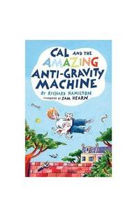 Cal and the Amazing Anti-Gravity Machine