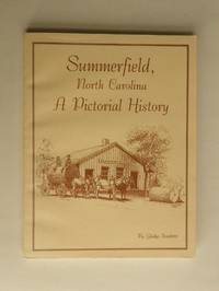 Summerfield, North Carolina, A Pictorial History (Scarce) by Gladys Scarlette by Gladys Scarlette - 1995